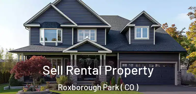  Sell Rental Property Roxborough Park ( CO )