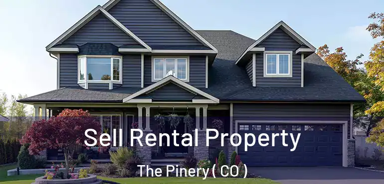  Sell Rental Property The Pinery ( CO )