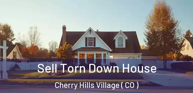  Sell Torn Down House Cherry Hills Village ( CO )