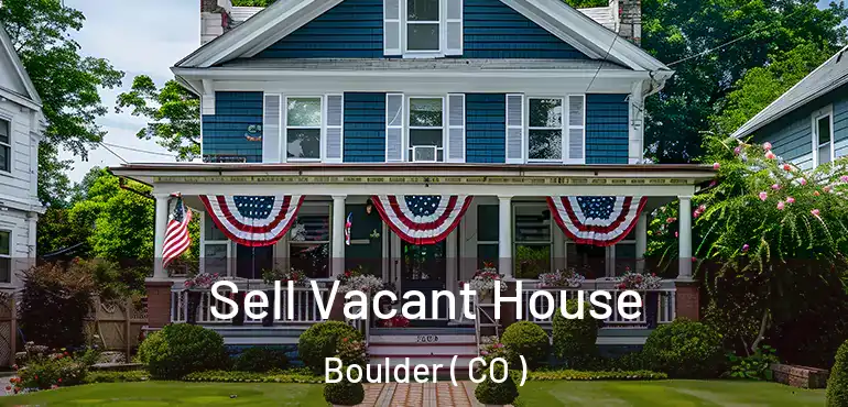  Sell Vacant House Boulder ( CO )