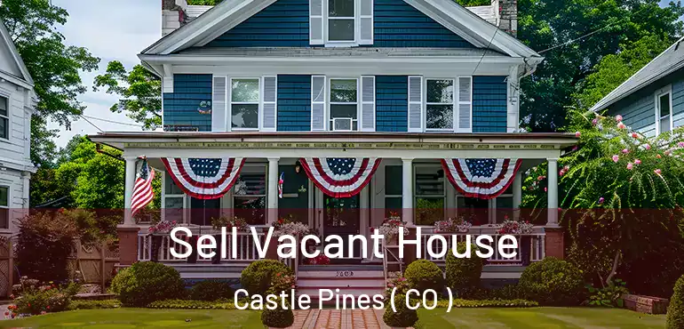  Sell Vacant House Castle Pines ( CO )