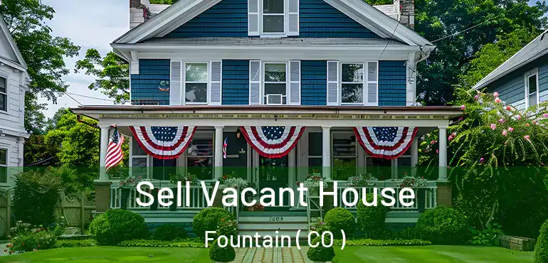 Sell Vacant House Fountain ( CO )