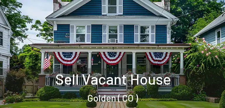  Sell Vacant House Golden ( CO )