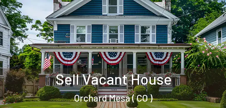  Sell Vacant House Orchard Mesa ( CO )