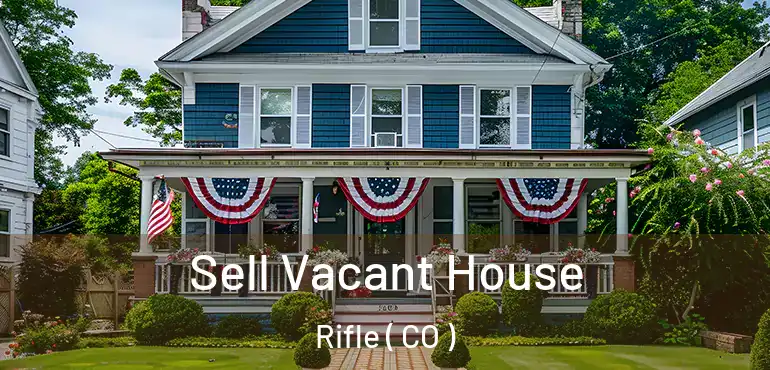  Sell Vacant House Rifle ( CO )