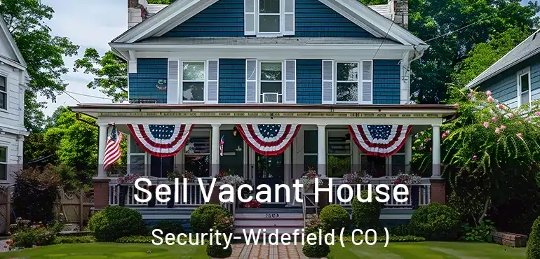  Sell Vacant House Security-Widefield ( CO )