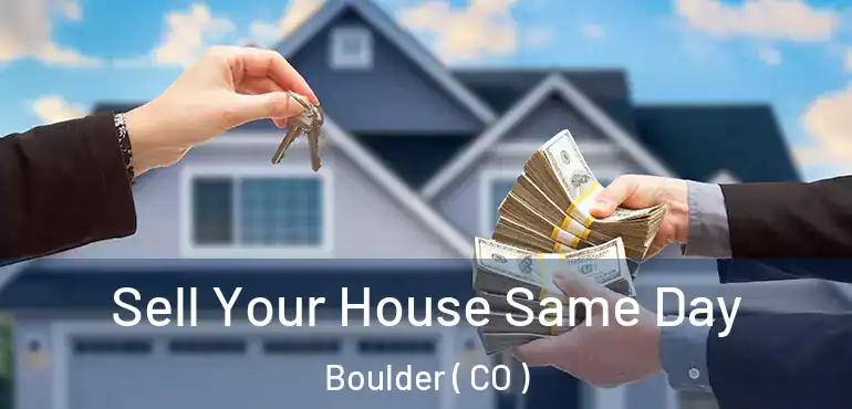  Sell Your House Same Day Boulder ( CO )