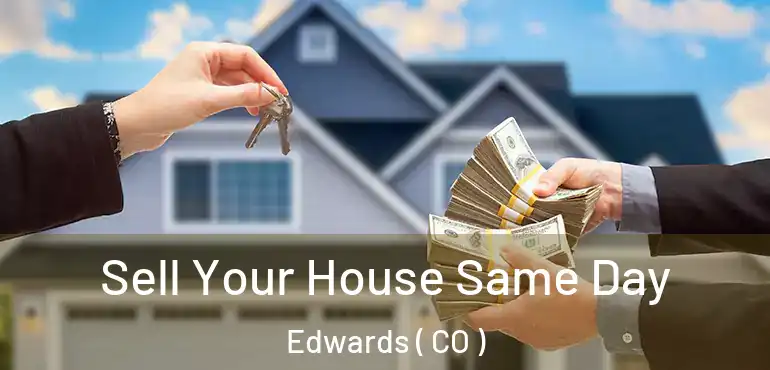 Sell Your House Same Day Edwards ( CO )