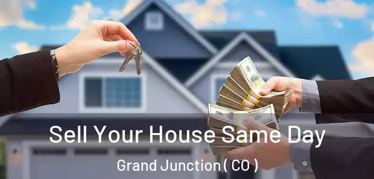  Sell Your House Same Day Grand Junction ( CO )