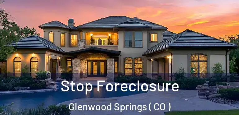 Stop Foreclosure Glenwood Springs ( CO )
