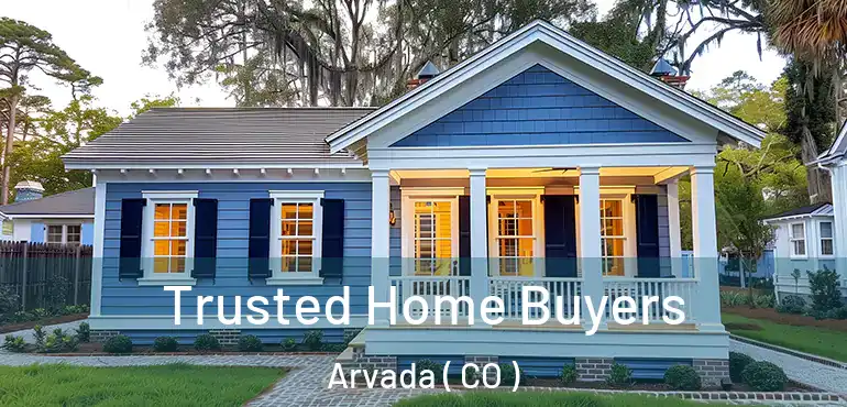  Trusted Home Buyers Arvada ( CO )