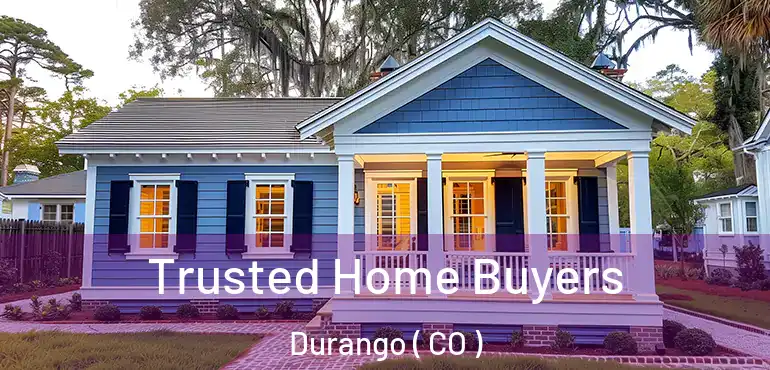  Trusted Home Buyers Durango ( CO )