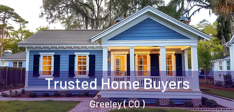  Trusted Home Buyers Greeley ( CO )