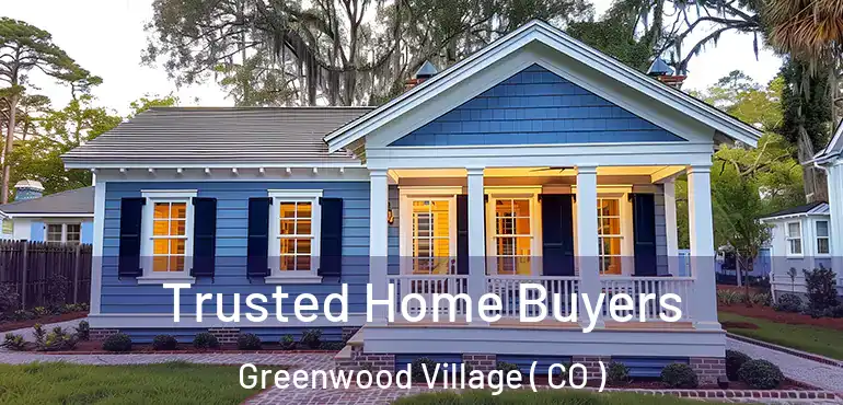  Trusted Home Buyers Greenwood Village ( CO )