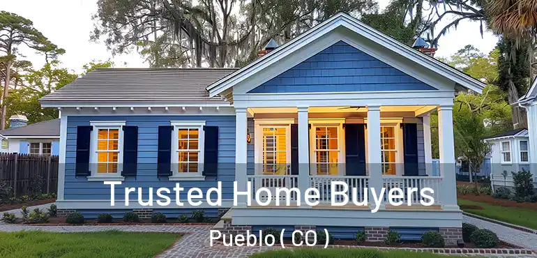  Trusted Home Buyers Pueblo ( CO )