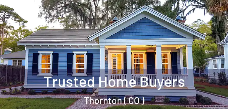  Trusted Home Buyers Thornton ( CO )