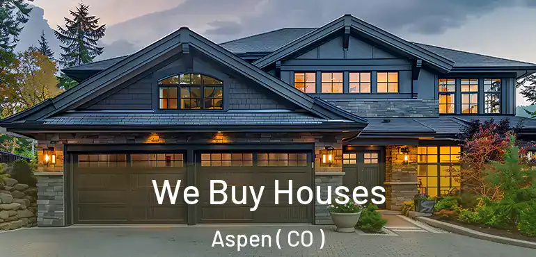 We Buy Houses Aspen ( CO )