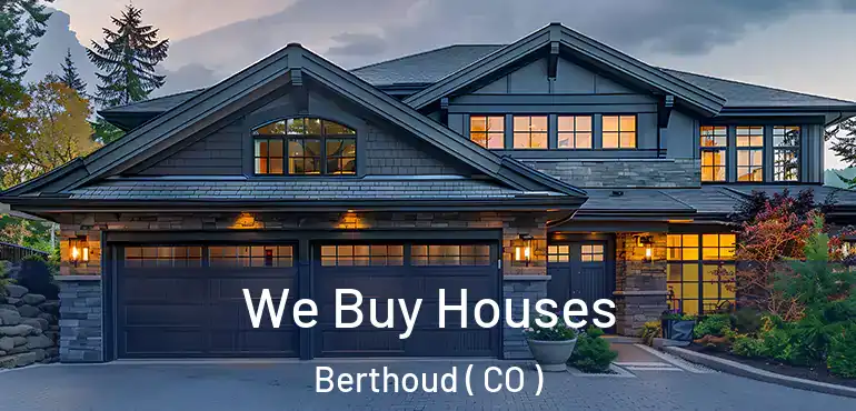  We Buy Houses Berthoud ( CO )
