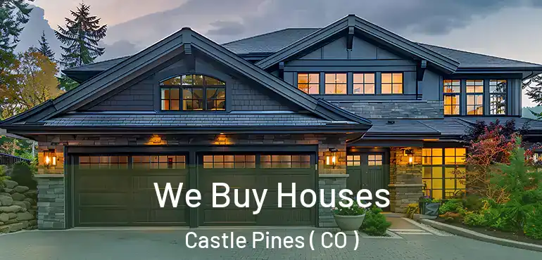 We Buy Houses Castle Pines ( CO )