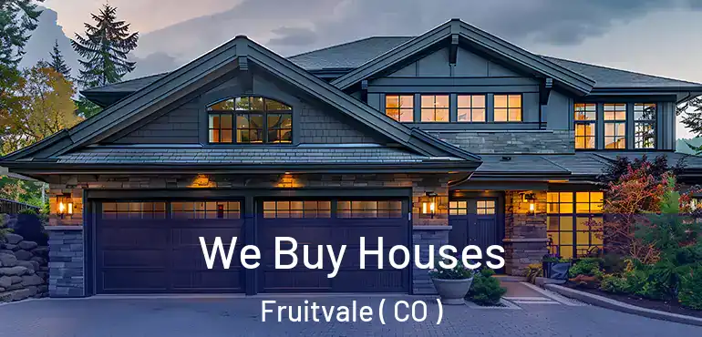 We Buy Houses Fruitvale ( CO )