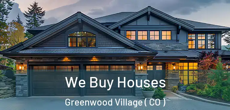 We Buy Houses Greenwood Village ( CO )