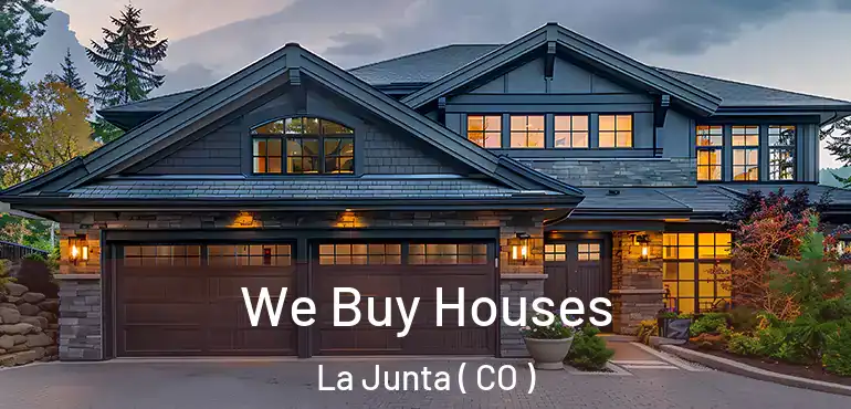 We Buy Houses La Junta ( CO )