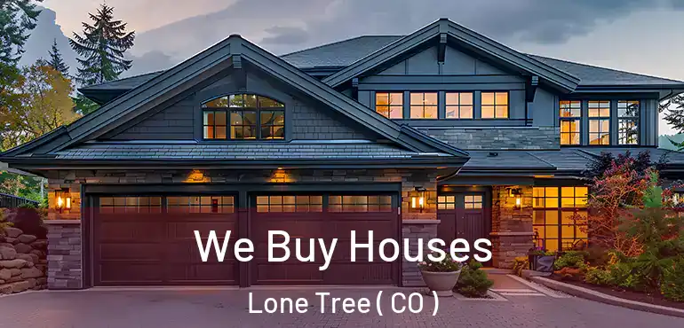 We Buy Houses Lone Tree ( CO )