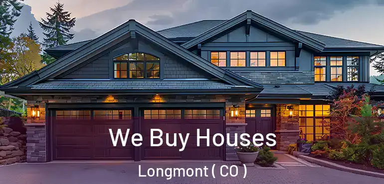  We Buy Houses Longmont ( CO )