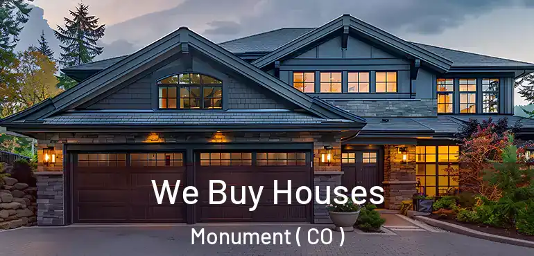 We Buy Houses Monument ( CO )