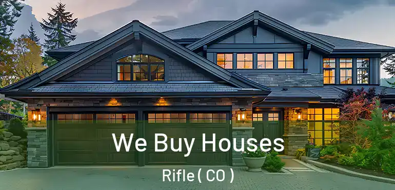 We Buy Houses Rifle ( CO )