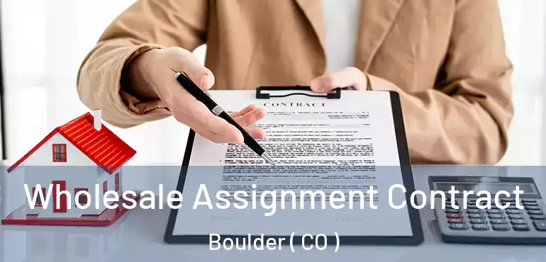  Wholesale Assignment Contract Boulder ( CO )