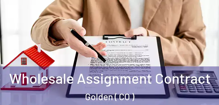  Wholesale Assignment Contract Golden ( CO )