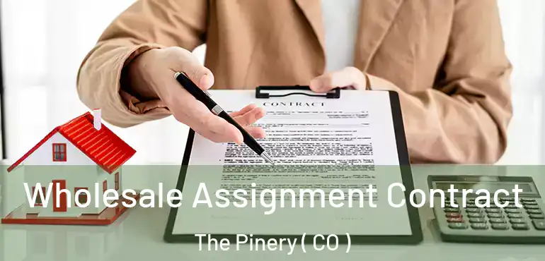  Wholesale Assignment Contract The Pinery ( CO )