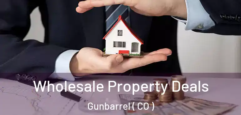  Wholesale Property Deals Gunbarrel ( CO )