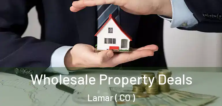  Wholesale Property Deals Lamar ( CO )