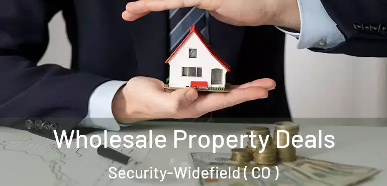  Wholesale Property Deals Security-Widefield ( CO )