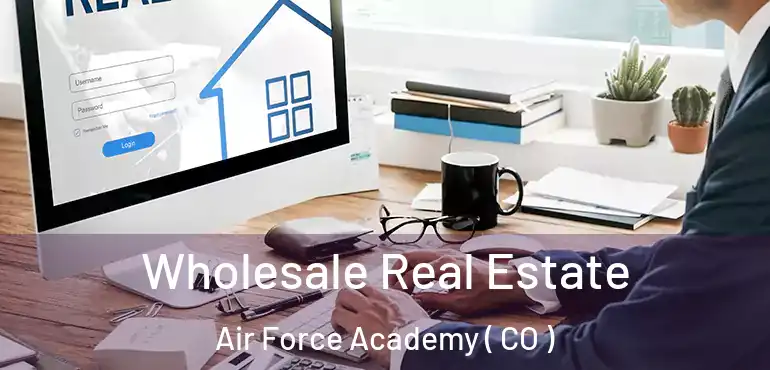  Wholesale Real Estate Air Force Academy ( CO )