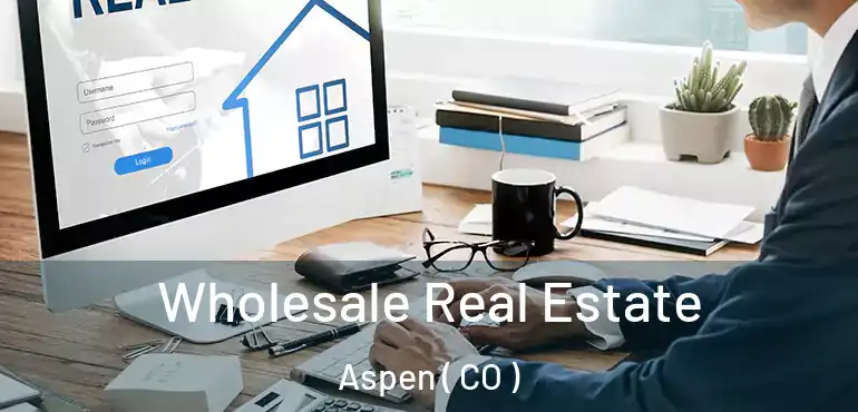  Wholesale Real Estate Aspen ( CO )