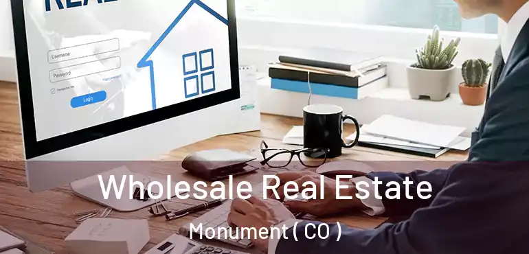  Wholesale Real Estate Monument ( CO )