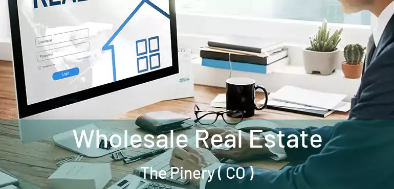  Wholesale Real Estate The Pinery ( CO )