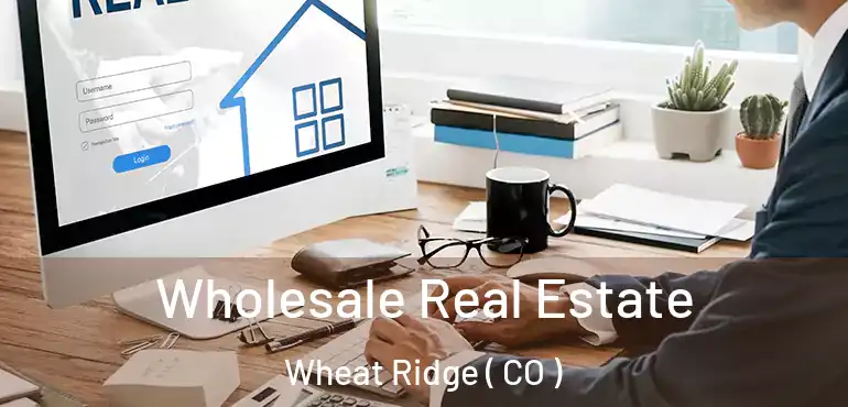  Wholesale Real Estate Wheat Ridge ( CO )