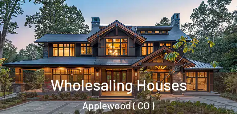 Wholesaling Houses Applewood ( CO )