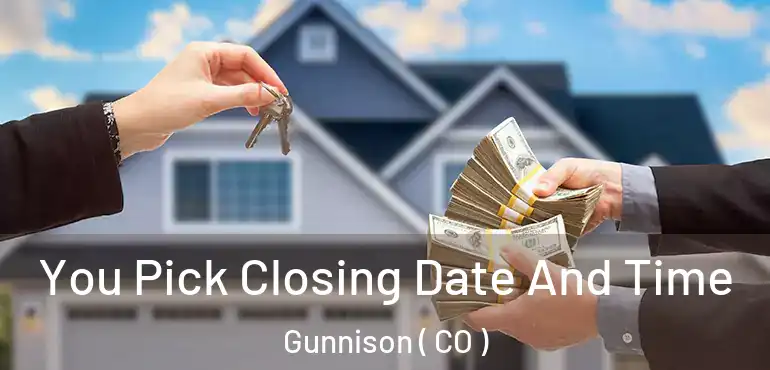  You Pick Closing Date And Time Gunnison ( CO )
