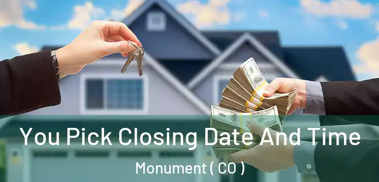  You Pick Closing Date And Time Monument ( CO )