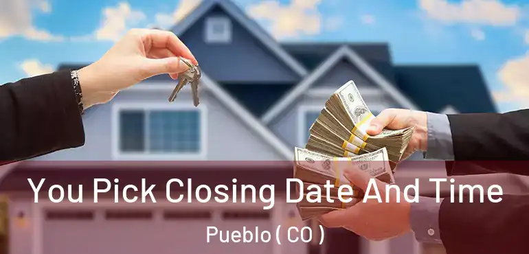 You Pick Closing Date And Time Pueblo ( CO )