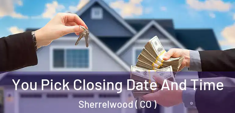  You Pick Closing Date And Time Sherrelwood ( CO )