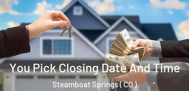  You Pick Closing Date And Time Steamboat Springs ( CO )
