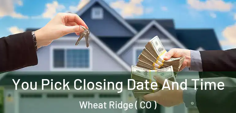  You Pick Closing Date And Time Wheat Ridge ( CO )