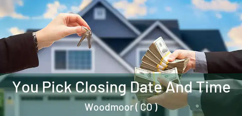You Pick Closing Date And Time Woodmoor ( CO )